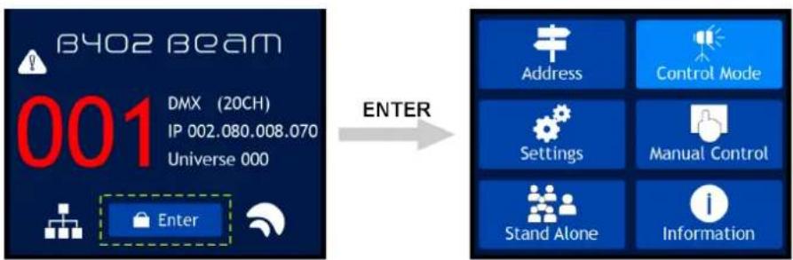 BY402 BEAM 001 DMX (20CH) IP 002.080.008.070 Universe 000 Enter ENTER Address Control Mode Settings Manual Control Stand Alone Information