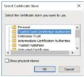 Select Certificate Store Select the certificate store you want to use. Personal Trustee Trust Certification Authorities Enterprise Trust Intermediate Certification Authorities Trusted Publishers Unrated Certificates Show physical stores OK Cancel