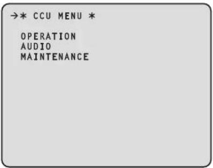 →* CCU MENU * OPERATION AUDIO MAINTENANCE