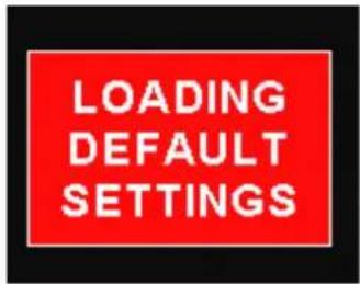 LOADING DEFAULT SETTINGS