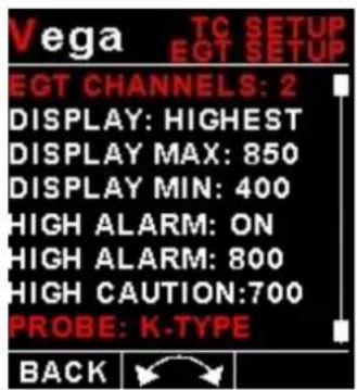 Vega TC SETUP EGT SETUP EGT CHANNELS: 2 DISPLAY: HIGHEST DISPLAY MAX: 850 DISPLAY MIN: 400 HIGH ALARM: ON HIGH ALARM: 800 HIGH CAUTION:700 PROBE: K-TYPE BACK