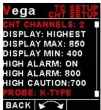 Vega TC SETUP CHT SETUP CHT CHANNELS: 2 DISPLAY: HIGHEST DISPLAY MAX: 850 DISPLAY MIN: 400 HIGH ALARM: ON HIGH ALARM: 800 HIGH CAUTION:700 PROBE: K-TYPE BACK
