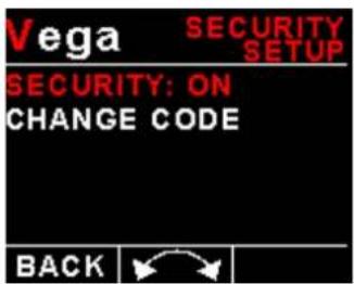Vega SECURITY SETUP SECURITY: ON CHANGE CODE BACK