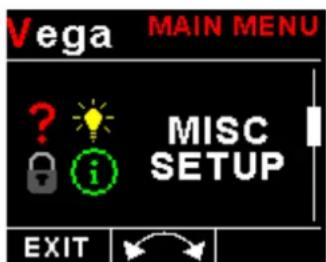 Vega MAIN MENU ? i MISC SETUP EXIT
