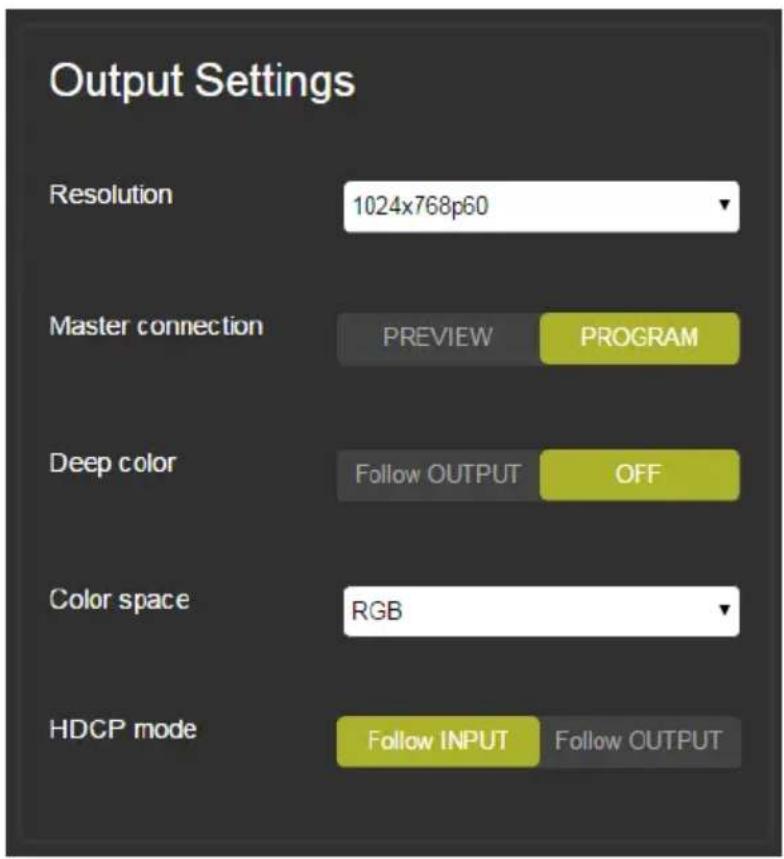 Output Settings Resolution 1024x768p60 Master connection PREVIEW PROGRAM Deep color Follow OUTPUT OFF Color space RGB HDCP mode Follow INPUT Follow OUTPUT