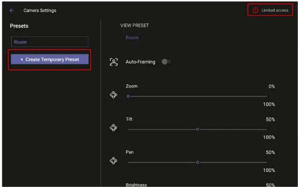 Camera Settings Presets Room + Create Temporary Preset VIEW PRESET Room Auto-Framing Zoom 0% 100% Tilt 50% 100% Pan 50% 100% Brightness 50% Limited access