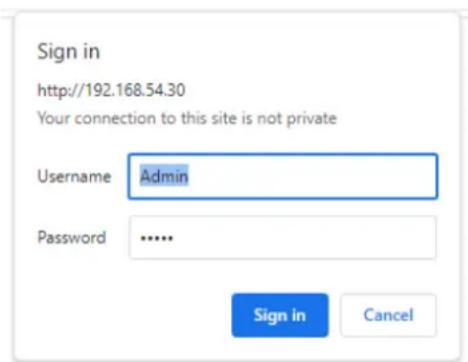 Sign in http://192.168.54.30 Your connection to this site is not private Username Admin Password ...... Sign in Cancel