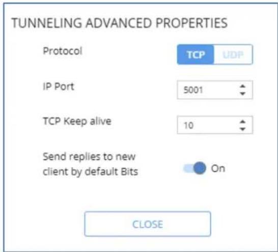 TUNNELING ADVANCED PROPERTIES Protocol TCP UDP IP Port 5001 TCP Keep alive 10 Send replies to new client by default Bits On CLOSE