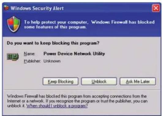 Windows Security Alert To help protect your computer. Windows Firewall has blocked some features of this program. Do you want to keep blocking this program? Name: Power Device Network Utility Publisher: Unknown Keep Blocking Unlock Ask Me Later Windows Firewall has blocked this program from accepting connections from the Internet or a network. If you recognize the program or trust the publisher, you can unlock it. When should I unlock a program?