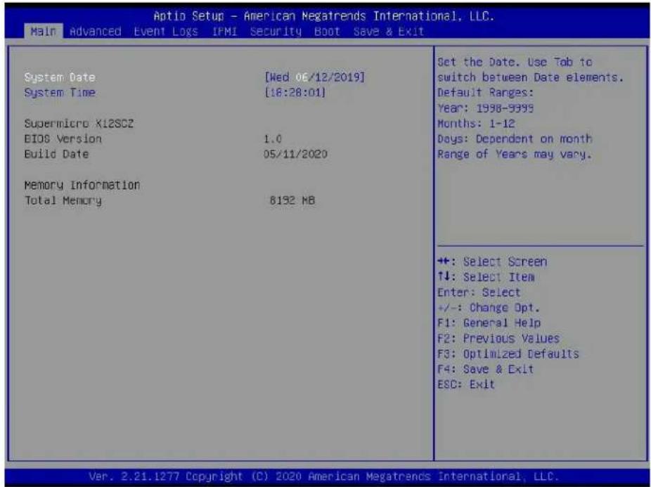 Aptio Setup - American Megatrends International, LLC. Main Advanced Event Logs IFMI Security Boot Save & Exit System Date [Wed 06/12/2019] System Time [18:28:01] Supermicro X12SO2 BIOS Version 1.0 Build Date 05/11/2020 Memory Information Total Memory 8192 MB Set the Date. Use Tab to switch between Date elements. Default Ranges: Year: 1998-9999 Months: 1-12 Days: Dependent on month Range of Years may vary. ++: Select Screen ↑↓: Select Item Enter: Select +/-: Change Opt. F1: General Help F2: Previous Values F3: Optimized Defaults F4: Save & Exit ESC: Exit Ver. 2.21.1277 Copyright (C) 2020 American Megatrends International, LLC.
