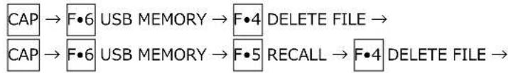 CAP → F•6 USB MEMORY → F•4 DELETE FILE → CAP → F•6 USB MEMORY → F•5 RECALL → F•4 DELETE FILE →