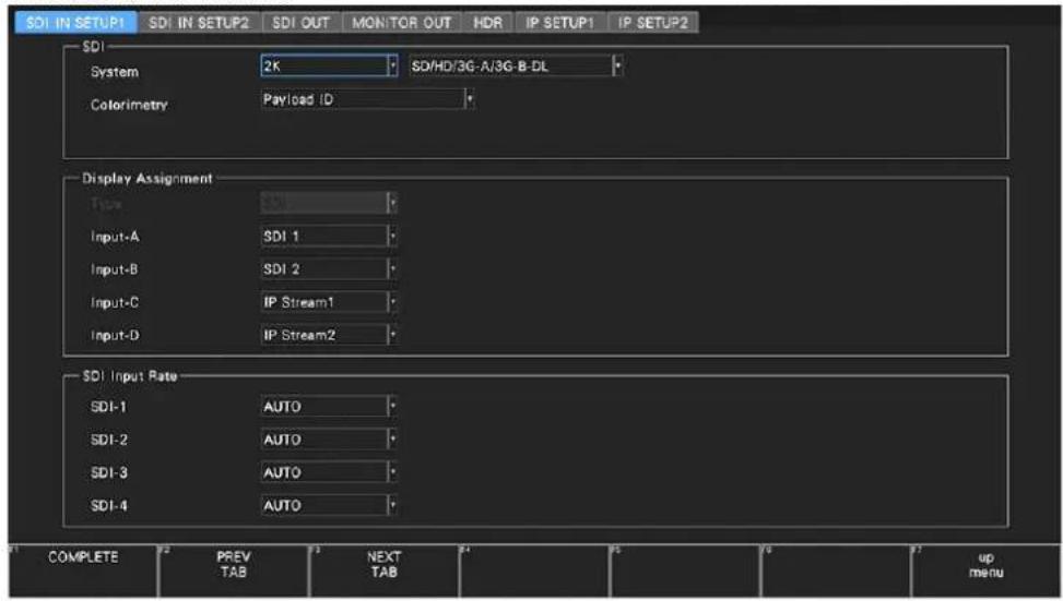 SDI IN SETUP1 SDI IN SETUP2 SDI OUT MONITOR OUT HDR IP SETUP1 IP SETUP2 SDI System 2K SDI/HD/3G-A/3G-B-DL Colorimetry Payload ID Display Assignment Type SDI Input-A SDI 1 Input-B SDI 2 Input-C IP Stream1 Input-D IP Stream2 SDI Input Rate SDI-1 AUTO SDI-2 AUTO SDI-3 AUTO SDI-4 AUTO COMPLETE PREV TAB NEXT TAB up menu