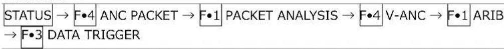 STATUS → F•4 ANC PACKET → F•1 PACKET ANALYSIS → F•4 V-ANC → F•1 ARIB → F•3 DATA TRIGGER