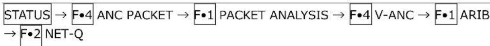 STATUS → F•4 ANC PACKET → F•1 PACKET ANALYSIS → F•4 V-ANC → F•1 ARIB → F•2 NET-Q