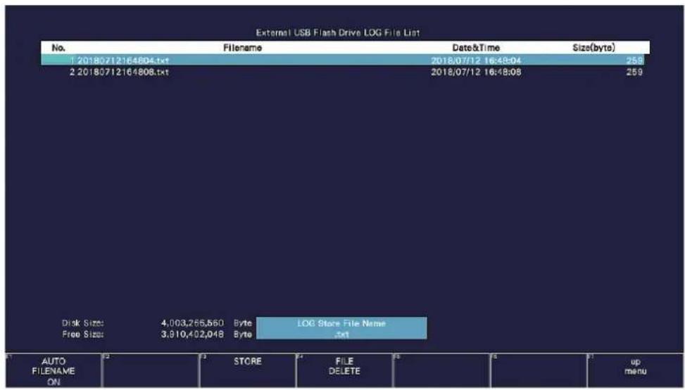 External USB Flash Drive LOG File List No. Filename Date&Time Size(byte) 1 20180712164804.txt 2018/07/12 16:48:04 256 2 20180712164808.txt 2018/07/12 16:48:08 259 Disk Sizes: 4,003,266,560 Byte LOG Store File Name Free Sizes: 3,910,402,048 Byte .txt AUTO FILENAME ON STORE FILE DELETE up menu