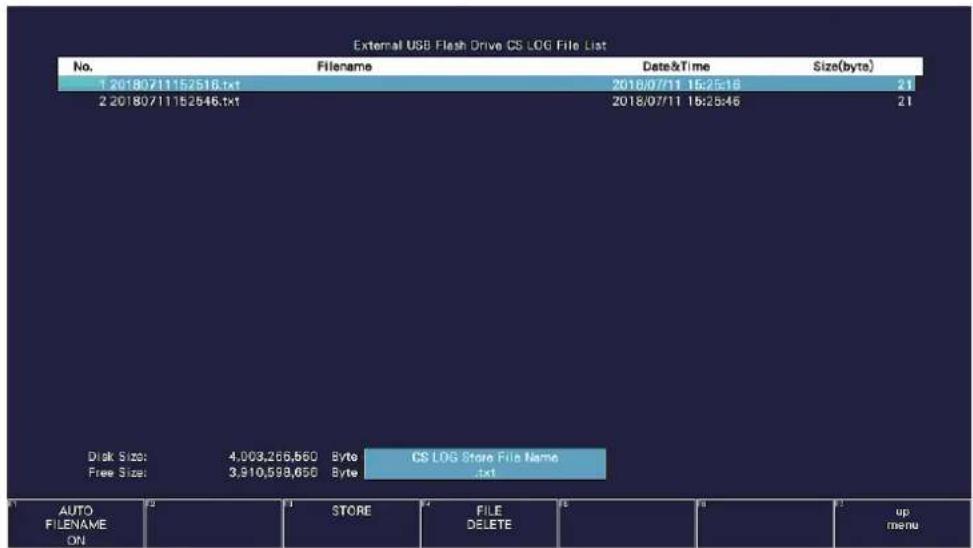 External USB Flash Drive CS LOG File List No. Filename Date&Time Size(byte) 1 2018/07/11 52516.txt 2018/07/11 15:25:16 21 2 2018/07/11 52546.txt 2018/07/11 15:25:46 21 Disk Size: 4,003,266,560 Byte CS LOG Store File Name Free Size: 3,910,598,650 Byte txt AUTO FILENAME ON STORE FILE DELETE up menu