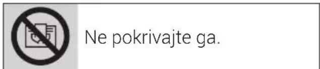 Ne pokrivajte ga.