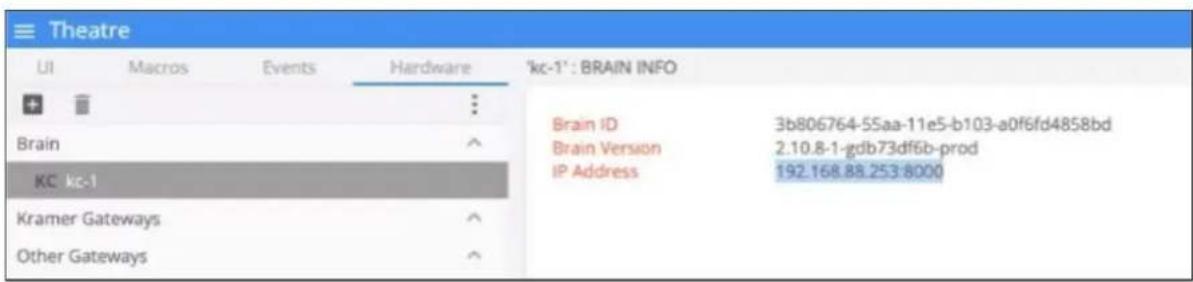 Theatre UI Macros Events Hardware 'kc-1': BRAIN INFO Brain ID 3b806764-55aa-11e5-b103-a0f6fd4858bd Brain Version 2.10.8-1-gdb73df6b-prod IP Address 192.168.88.253:8000 KC kc-1 Kramer Gateways Other Gateways
