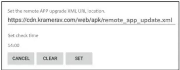 Set the remote APP upgrade XML URL location. https://cdn.kramerav.com/web/apk/remote_app_update.xml Set check time 14:00 CANCEL CLEAR SET