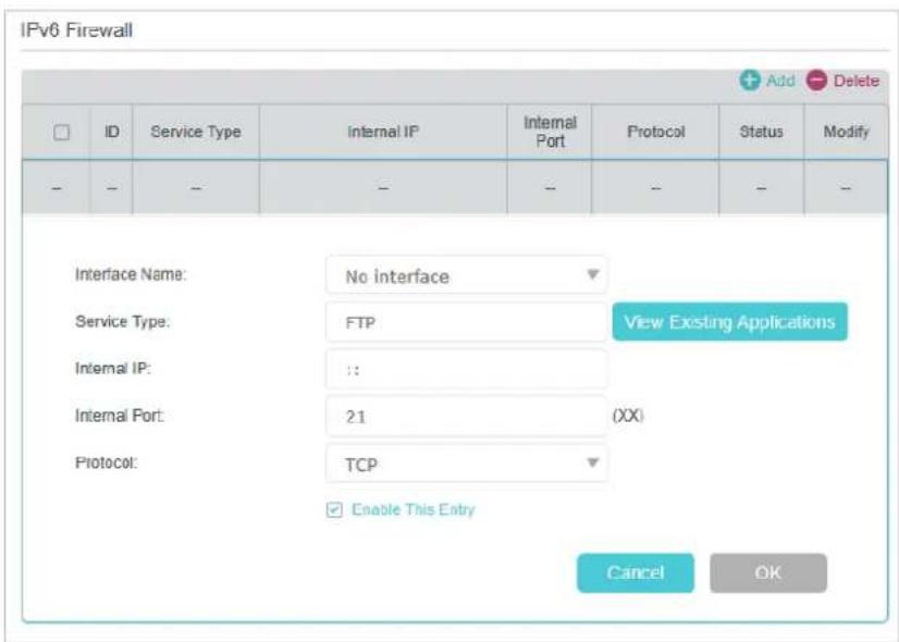 IPv6 Firewall ID Service Type Internal IP Internal Port Protocol Status Modify - - - - - - - - Interface Name: No interface Service Type: FTP View Existing Applications Internal IP: :: Internal Port: 21 (XX) Protocol: TCP Enable This Entry Cancel OK