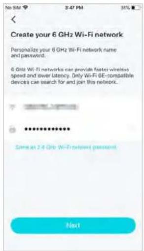Create your 6 GHz Wi-Fi network. Personalize your 6 GHz Wi-Fi network name and password. 6 GHz Wi-Fi networks can provide faster wireless speed and lower latency. Only Wi-Fi 6E-compatible devices can search for and join this network. Same as 2.4 GHz Wi-Fi network password. Next