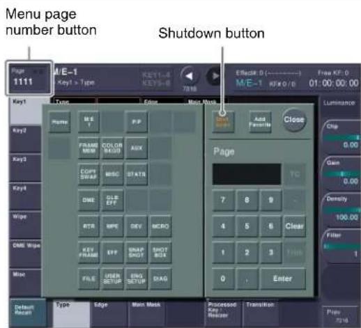 Menu page number button Shutdown button Page 1111 M/E-1 Key1 > Type KEY1-4 KEY5-8 7316 EBack 0 (----) M/E-1 M/E-0 01:00:00:00 Luminance Close Add Delete Page 7 8 9 - 7 8 9 - 4 5 6 Clear 1 2 3 Enter Exit Default Recall Type Edge Main Mask Processed New Rebeaver Transition Play 7316