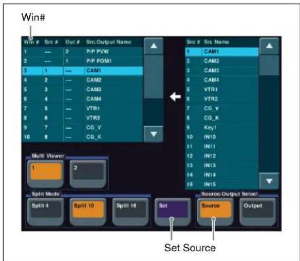 Win# Win # Src # Out # Src/Output Name 1 --- 2 P/P PVW 2 --- 1 P/P PGM1 3 1 --- CAM1 4 2 --- CAM2 5 3 --- CAM3 6 4 --- CAM4 7 5 --- VTR1 8 6 --- VTR2 9 7 --- CG_V 10 8 --- CG_K Sro # Src Name 1 CAM1 2 CAM2 3 CAM3 4 CAM4 5 VTR1 6 VTR2 7 CG_V 8 CG_K 9 Key1 10 IN10 11 IN11 12 IN12 13 IN13 14 IN14 15 IN15 Multi Viewer 1 2 Split Mode Split 4 Split 10 Split 16 Set Source/Output Select Source: Output