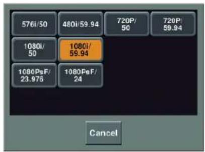 576i/50 480i/59.94 720P/50 720P/59.94 1080i/50 1080i/59.94 1080PsF/23.976 1080PsF/24 Cancel