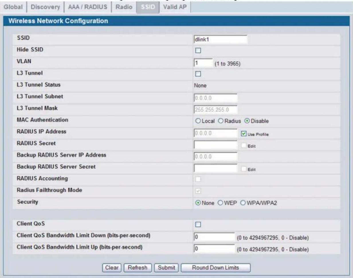 Global | Discovery | AAA / RADIUS | Radio | SSID | Valid AP | Wireless Network Configuration SSID dlink1 Hide SSID VLAN 1 (1 to 3965) L3 Tunnel L3 Tunnel Status None L3 Tunnel Subnet 0.0.0.0 L3 Tunnel Mask 255.255.255.0 MAC Authentication ○ Local ○ Radius ○ Disable RADIUS IP Address 0.0.0.0 Use Profile RADIUS Secret Edit Backup RADIUS Server IP Address 0.0.0.0 Backup RADIUS Server Secret Edit RADIUS Accounting Radius Failthrough Mode Security None ○ WEP ○ WPA/WPA2 Client QoS Client QoS Bandwidth Limit Down (bits-per-second) 0 (0 to 4294967295, 0 - Disable) Client QoS Bandwidth Limit Up (bits-per-second) 0 (0 to 4294967295, 0 - Disable) Clear Refresh Submit Round Down Limits