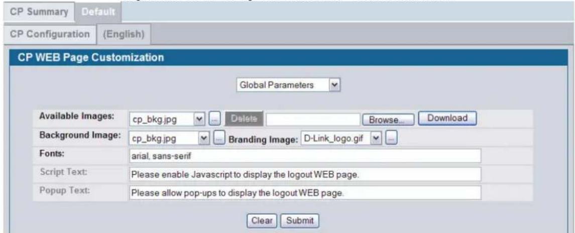 CP Summary Default CP Configuration (English) CP WEB Page Customization Global Parameters Available Images: cp_bkg.jpg Delete Browse... Download Background Image: cp_bkg.jpg Branding Image: D-Link_logo.gif Fonts: arial, sans-serif Script Text: Please enable Javascript to display the logout WEB page. Popup Text: Please allow pop-ups to display the logout WEB page. Clear Submit