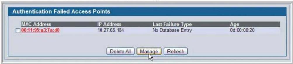 Authentication Failed Access Points MAC Address IP Address Last Failure Type Age 00:11:95:a3:7a:d0 10.27.65.184 No Database Entry 0d:00:00:20 Delete All Manage Refresh