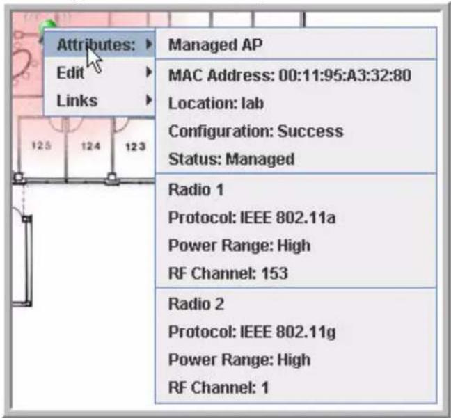 Attributes: Edit Links 12.5 12.4 12.3 Managed AP MAC Address: 00:11:95:A3:32:80 Location: lab Configuration: Success Status: Managed Radio 1 Protocol: IEEE 802.11a Power Range: High RF Channel: 153 Radio 2 Protocol: IEEE 802.11g Power Range: High RF Channel: 1