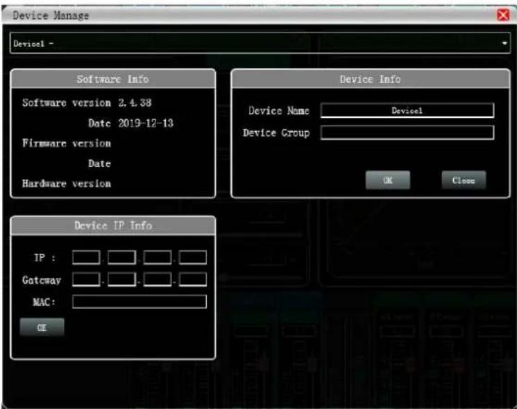 Device Manage Device1 - Software Info Software version 2.4.38 Date 2019-12-13 Firmware version Date Hardware version Device Info Device Name Device1 Device Group OK Close Device IP Info IP : Gateway : MAC : OE