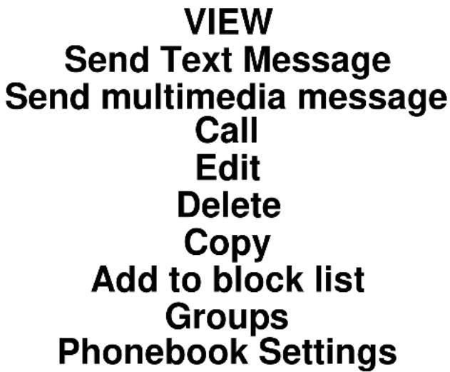 VIEW Send Text Message Send multimedia message Call Edit Delete Copy Add to block list Groups Phonebook Settings