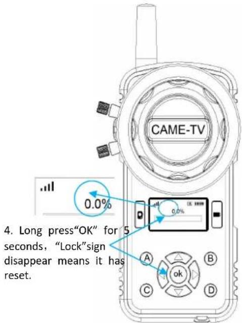 CAME-TV 0.0% 4. Long press"OK" for 5 seconds, "Lock"sign disappear means it has reset. A B C D ok