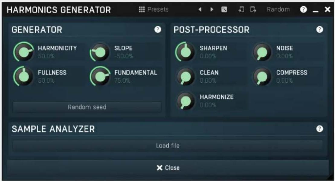 HARMONICS GENERATOR PRESets Random GENERATOR HARMONICITY 50.0% SLOPE -50.0% FULLNESS 50.0% FUNDAMENTAL 75.0% Random seed POST-PROCESSOR SHARPEN 0.00% NOISE 0.00% CLEAN 0.00% COMPRESS 0.00% HARMONIZE 0.00% SAMPLE ANALYZER Load file × Close