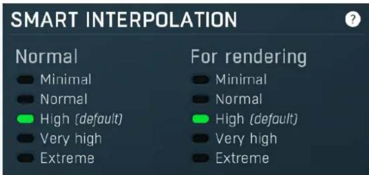 SMART INTERPOLATION Normal Minimal Normal High (default) Very high Extreme For rendering Minimal Normal High (default) Very high Extreme