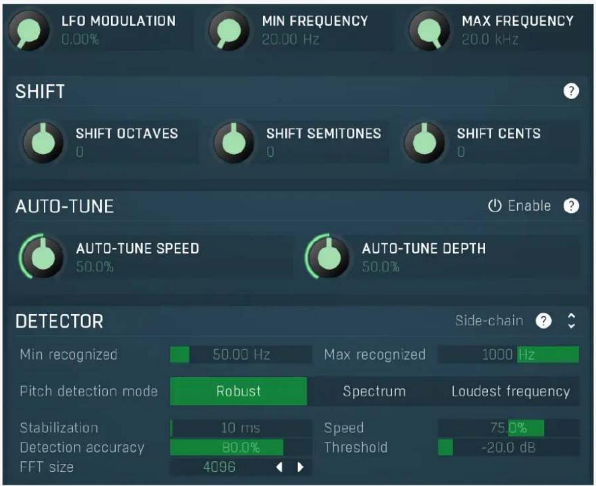 LFO MODULATION 0.00% MIN FREQUENCY 20.00 Hz MAX FREQUENCY 20.0 kHz SHIFT SHIFT OCTAVES 0 SHIFT SEMITONES 0 SHIFT CENTS AUTO-TUNE Enable ? AUTO-TUNE SPEED 50.0% AUTO-TUNE DEPTH 50.0% DETECTOR Side-chain ? Min recognized 50.00 Hz Max recognized 1000 Hz Pitch detection mode Robust Spectrum Loudest frequency Stabilization 10 ms Speed 75.0% Detection accuracy 80.0% Threshold -20.0 dB FFT size 4096