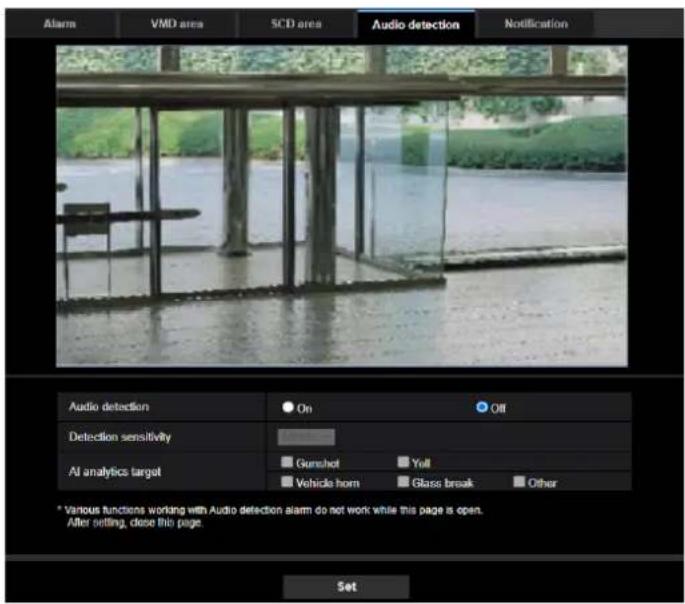 Alarm VMD area SCD area Audio detection Notification Audio detection On Off Detection sensitivity AI analytics target Gunshot Yell Vehicle horn Glass break Other * Various functions working with Audio detection alarm do not work while this page is open. After setting, close this page. Set