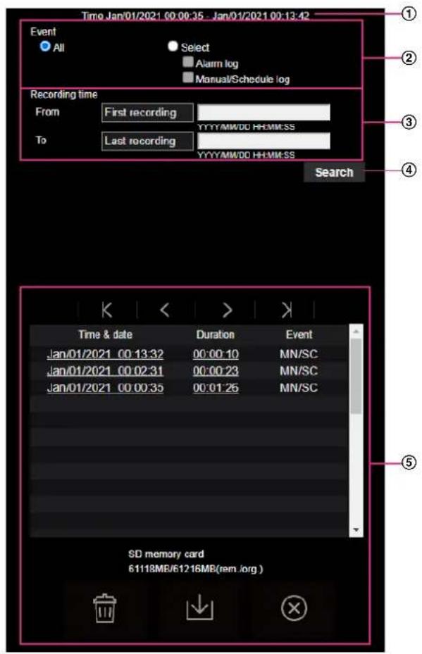 Time Jan/01/2021 00:00:35 - Jan/01/2021 00:13:42 Event All Select Alarm log Manual/Schedule log Recording time From First recording YYYY/MM/DD HH/MM-SS To Last recording YYYY/MM/DD HH/MM-SS Search Time & date Duration Event Jan/01/2021 00:13:32 00:00:10 MN/SC Jan/01/2021 00:02:31 00:00:23 MN/SC Jan/01/2021 00:00:35 00:01:26 MN/SC SD memory card 61118MB/61216MB(rem.org)