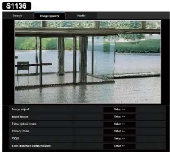 S1136 Image Image quality Audio Image adjust Setup >> Back focus Setup >> Extra optical zoom Setup >> Privacy zone Setup >> VIQS Setup >> Lens distortion compensation Setup >>