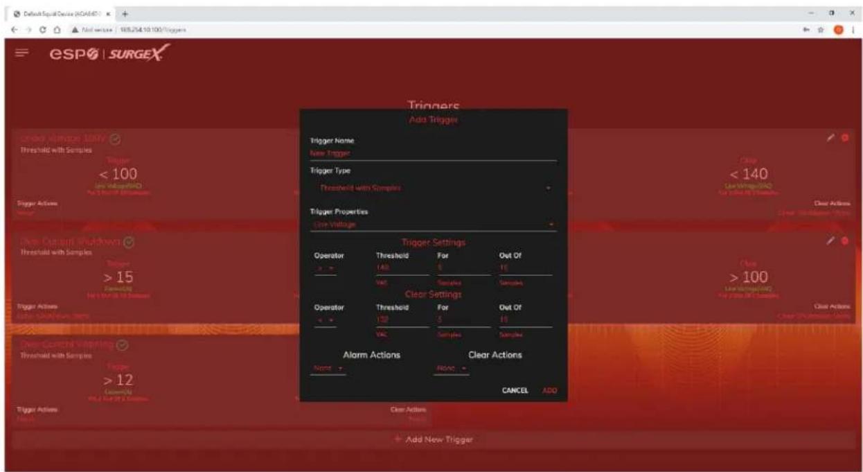 Default Squat Device (GSDA40) Next version 168.254-10.100/Tiggers ESPO | SURGEX Triggers Add Trigger Trigger Name New Trigger Trigger Type Threshold with Samples Trigger Properties One Voltage Trigger Settings Operator Threshold For Out Of 140 6 10 VAC Samples Samples Clear Settings Operator Threshold For Out Of 130 3 10 VAC Samples Samples Alarm Actions Clear Actions Name None CANCEL ADD Add New Trigger