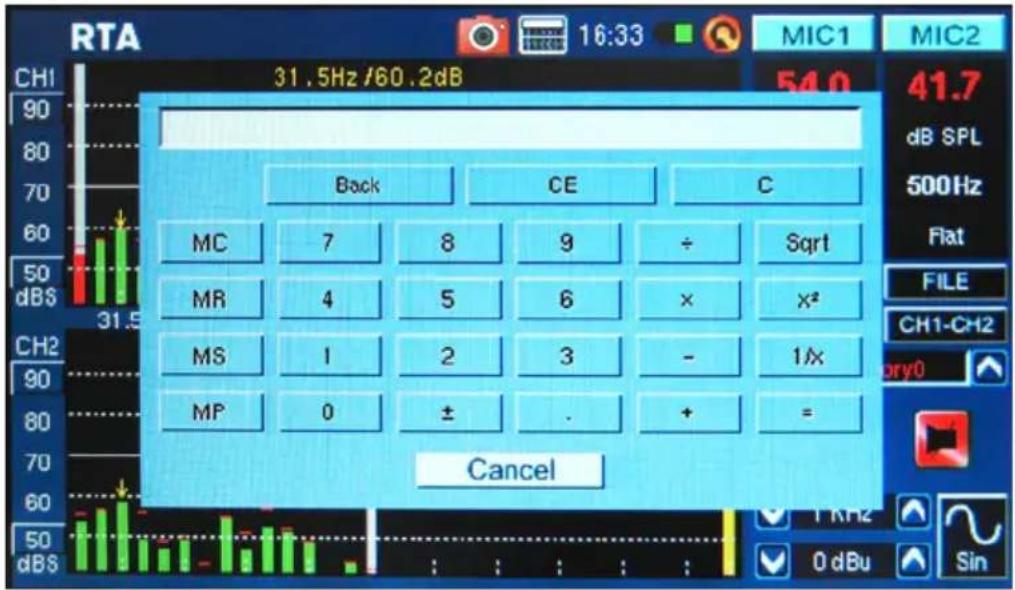 RTA 31.5Hz /60.2dB 90 80 70 60 50 dBS 31.5 Back CE C MC 7 8 9 ÷ Sqrt MR 4 5 6 × x² MS 1 2 3 - 1/x MP 0 ± . + = Cancel MIC1 MIC2 41.7 dB SPL 500Hz Flat FILE CH1-CH2 ory0 1 kHz 0 dBu Sin