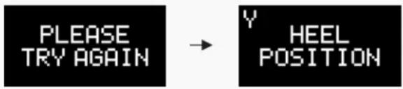 PLEASE TRY AGAIN → Y HEEL POSITION