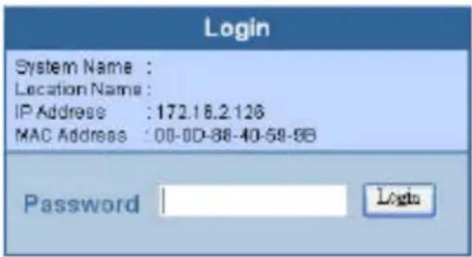 Login System Name : Location Name : IP Address : 172.18.2.126 MAC Address : 00-0D-88-40-59-88 Password Login