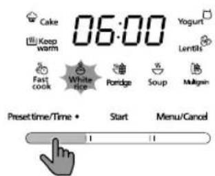 Cake Keep warm 06:00 Yogurt Lentils Fast cook White rice Pondge Soup Mulligan Preset time/Time • Start Menu/Cancel