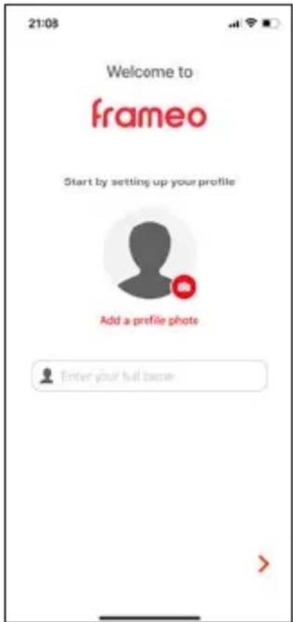 21:08 Welcome to frameo Start by settling up your profile Add a profile photo Enter your full base