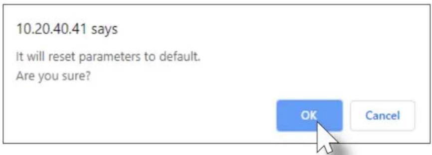 10.20.40.41 says It will reset parameters to default. Are you sure? OK Cancel