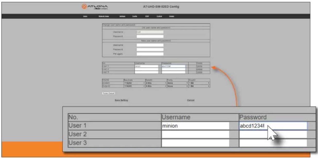ATLONA AT-UHD-SW-S2ED Config Name Research Area Settings Code USD Control Units Change user name and password CNS user name and password Username User Password New user name and password Username Password PW again No. Username Password Create User 2 None amount Create User 2 Create User 3 Use Date ATUHD Network Breakout Breakout Partly Breakout System 115200 + 8 Bits None + 1 Bit + Output 2 115200 + 8 Bits None + 1 Bit + Form Select Save Setting Cancel No. Username Password User 1 minion abcd1234! User 2 User 3