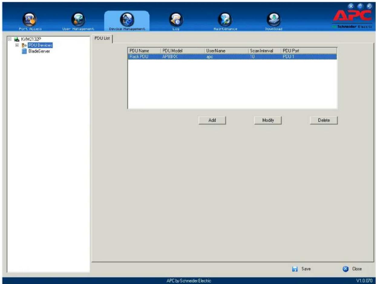 Port Access User Management Device Management Log Maintenance Download KVM2132P PDU Devices BladeServer POU List POU Name POU Model UserName Scan Interval PDU Port Rack PDU AP88XX apc 10 POU 1 Add Modify Delete Save Close APC by Schneider Electric V1.0.070